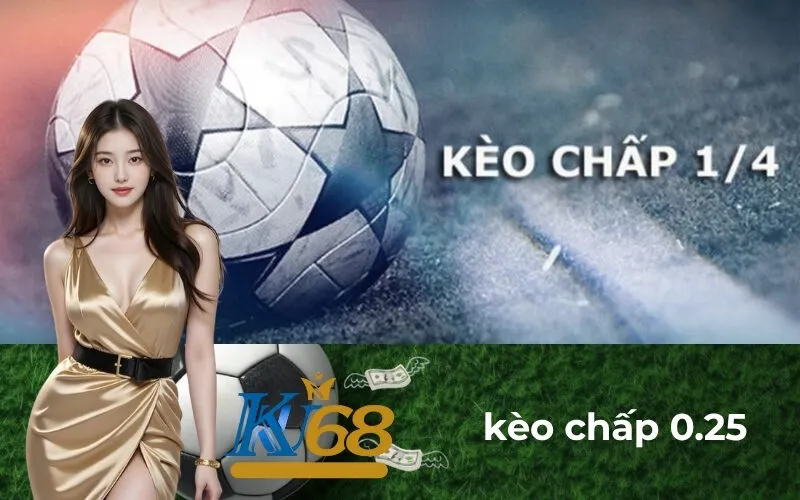 kèo chấp 0.25