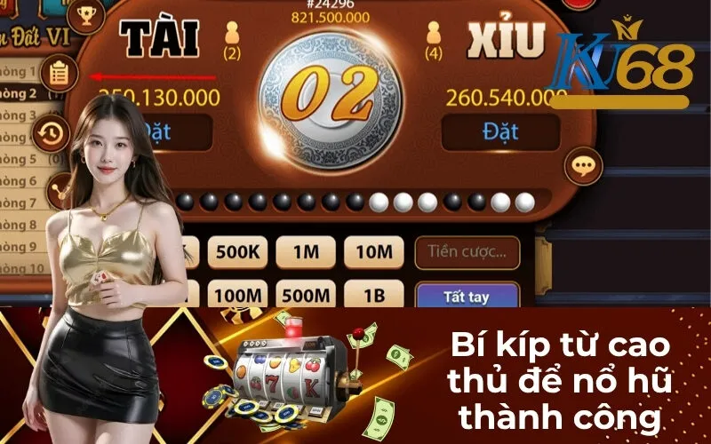 Bí kíp từ cao thủ để nổ hũ thành công