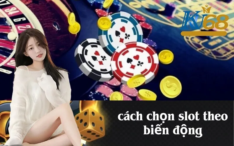 cách chọn slot theo biến động
