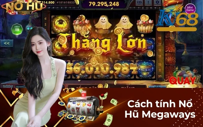 Cách tính Nổ Hũ Megaways