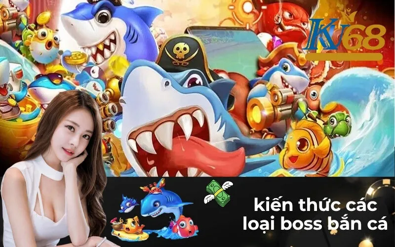kiến thức các loại boss bắn cá