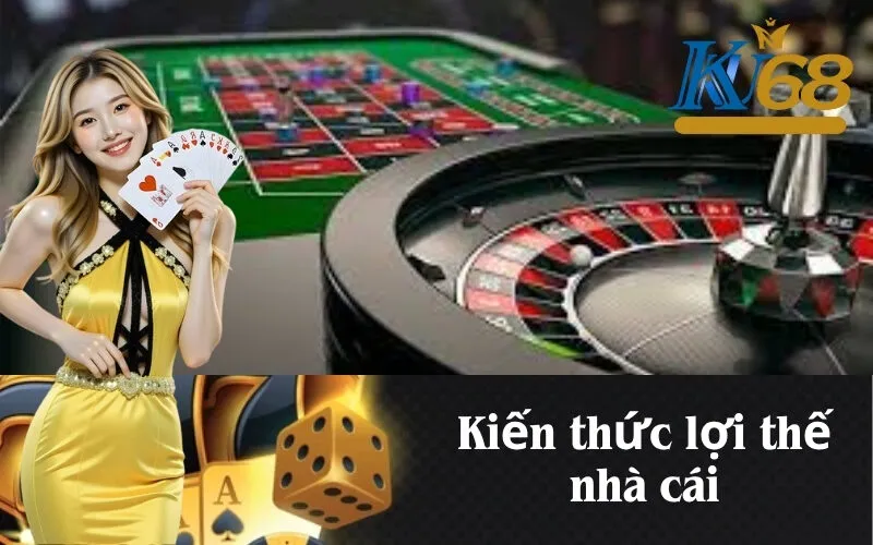 Kiến thức lợi thế nhà cái