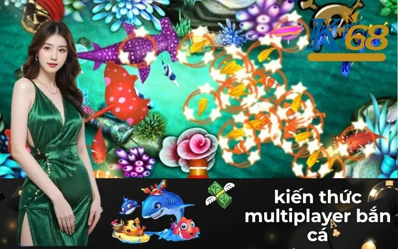 kiến thức multiplayer bắn cá