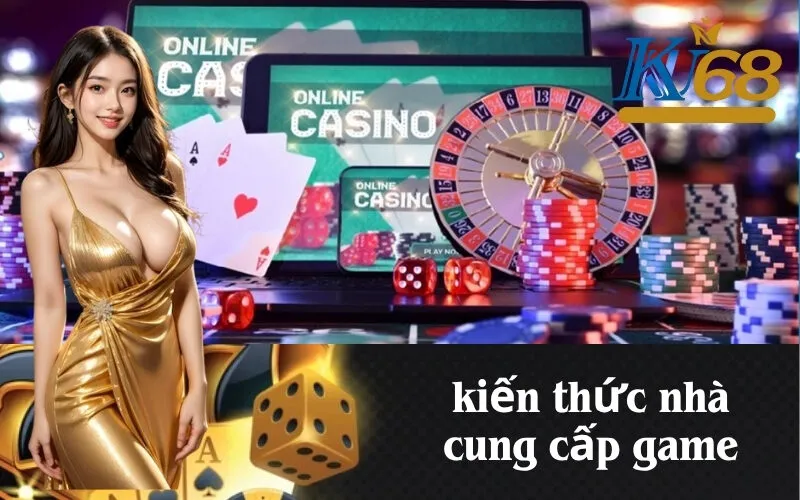 kiến thức nhà cung cấp game