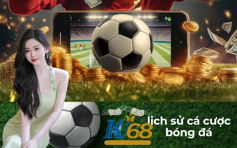 lịch sử cá cược bóng đá