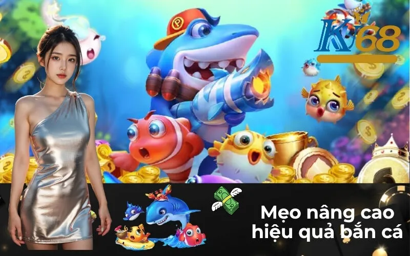 Mẹo nâng cao hiệu quả bắn cá
