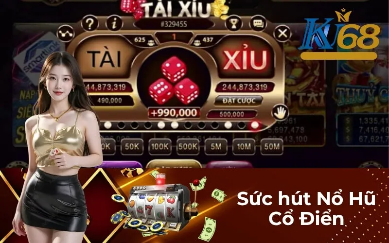 Sức hút Nổ Hũ Cổ Điển