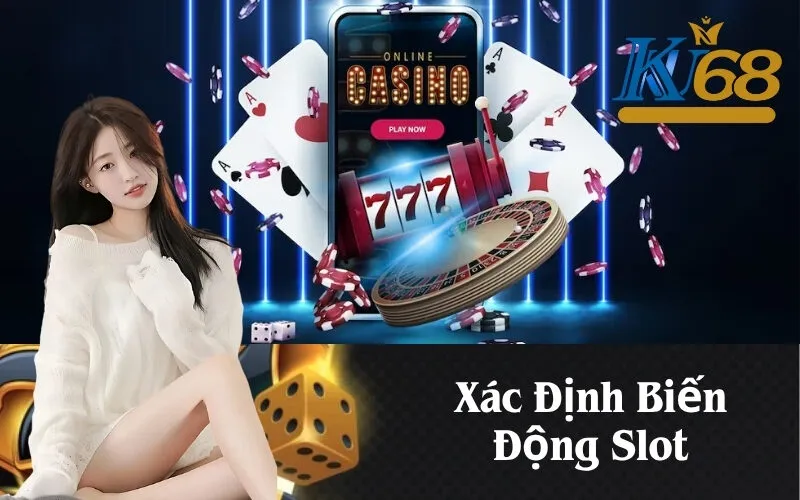 Xác Định Biến Động Slot