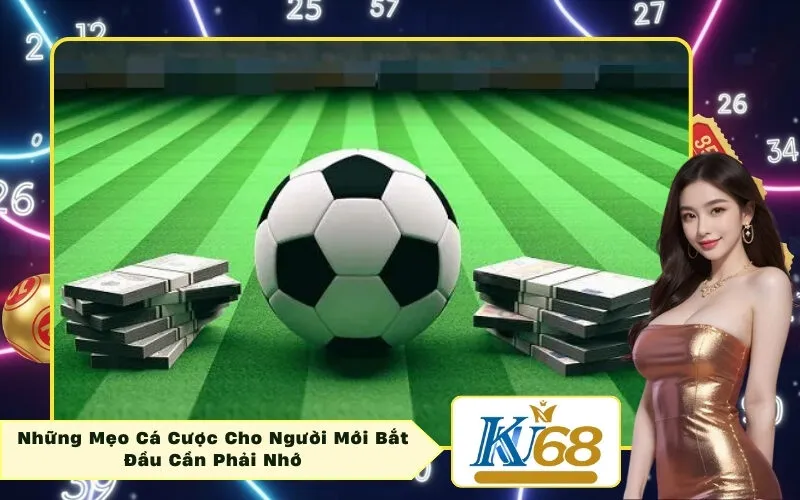 Những Mẹo Cá Cược Cho Người Mới Bắt Đầu Cần Phải Nhớ