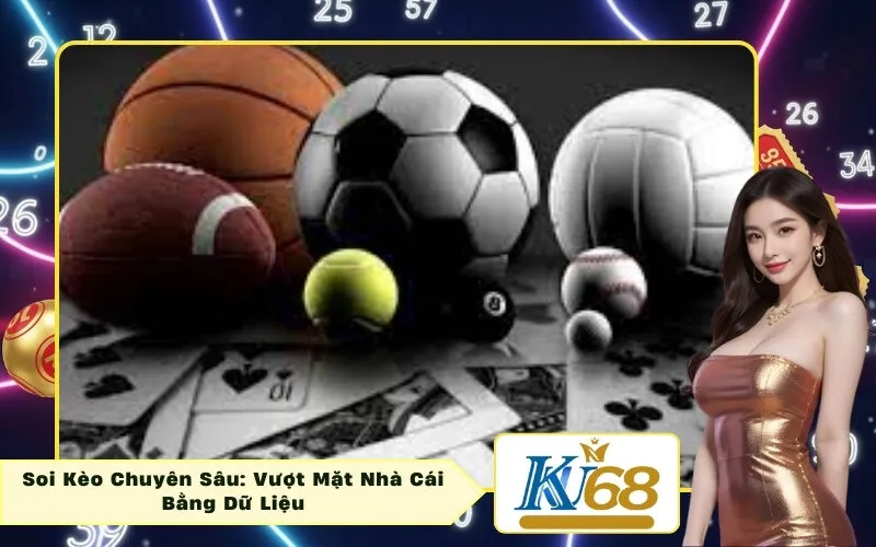 Soi Kèo Chuyên Sâu: Vượt Mặt Nhà Cái Bằng Dữ Liệu