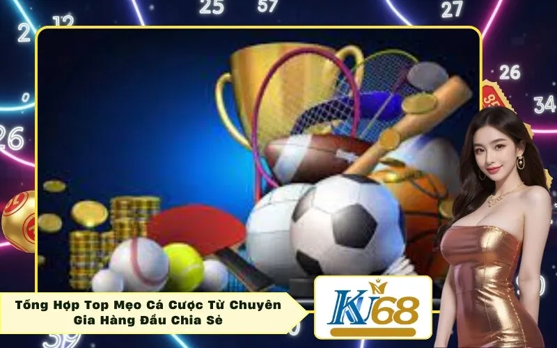 Tổng Hợp Top Mẹo Cá Cược Từ Chuyên Gia Hàng Đầu Chia Sẻ